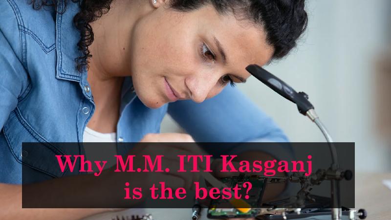 Why M.M. ITI Kasganj is the best? Why M.M. ITI Kasganj is the best?